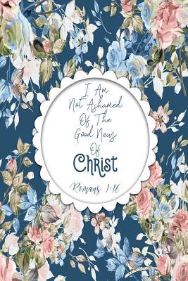 Read online I Am Not Ashamed of the Good News of Christ: Bible Verse Quote Cover Composition Notebook Portable - NOT A BOOK | ePub