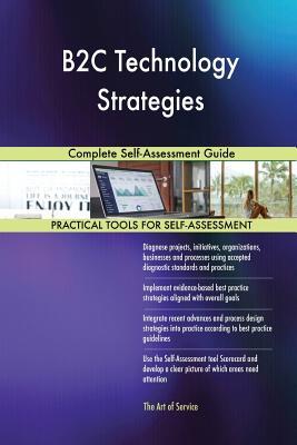Download B2C Technology Strategies Complete Self-Assessment Guide - Gerardus Blokdyk | ePub
