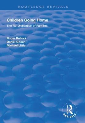 Read Children Going Home: The Re-Unification of Families - Roger Bullock | PDF