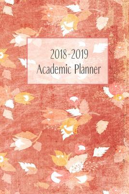 Download 2018-2019 Academic Planner: Monthly/Weekly Planner with Extras/ Autumn Floral Pattern / 6 X 9 - NOT A BOOK | ePub