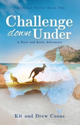 Read Challenge Down Under: A Dave and Katie Adventure - Kit and Drew Coons file in ePub