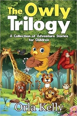 Read The Owly Trilogy: A Collection of Adventure Stories for Children - Orla Kelly file in ePub