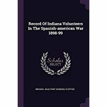 Download Record of Indiana Volunteers in the Spanish-American War 1898-99 - Indiana Adjutant General's Office | ePub