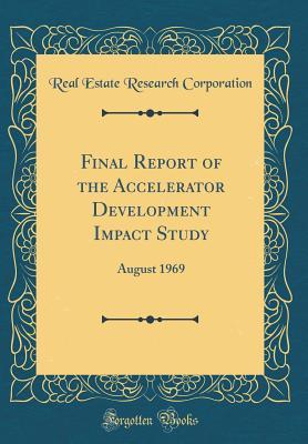 Download Final Report of the Accelerator Development Impact Study: August 1969 (Classic Reprint) - Real Estate Research Corporation | ePub