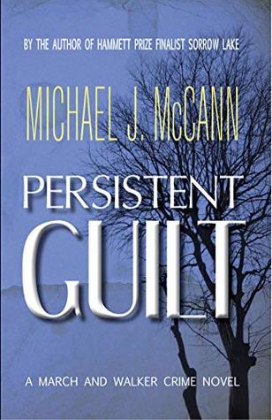 Read online Persistent Guilt: A March and Walker Crime Novel - Michael J. McCann | PDF
