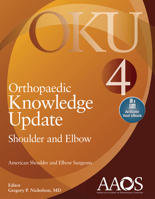 Read online Orthopaedic Knowledge Update: Shoulder and Elbow 4: Print   Ebook with Multimedia - Gregory P Nicholson | ePub