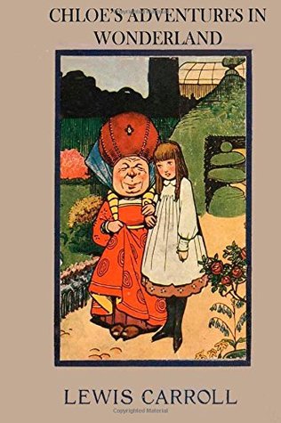 Download Chloe's Adventures in Wonderland: The literary classic Alice's Adventures in Wonderland with your child as the main character. - Lewis Carroll file in PDF