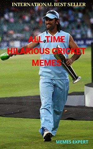 Download ALL TIME HILARIOUS CRICKET MEMES: FUNNY CRICKET MEMES - memes expert | PDF