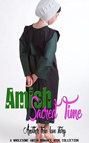Read online Amish Sacred Time: Another True Love Story (A Wholesome Amish Romance Book Collection) - Joanna Hester | PDF