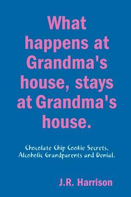 Read What Happens at Grandma's House, Stays at Grandma's House. - J R Harrison | PDF