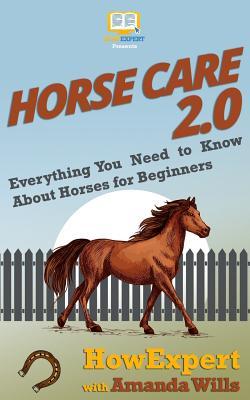 Read Horse Care 2.0: Everything You Need to Know about Horses for Beginners - HowExpert | PDF