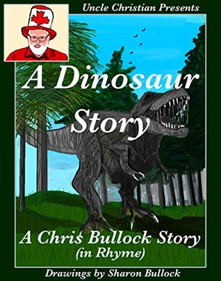Read online A Dinosaur Story: A Chris Bullock Story in Rhyme - Chris Bullock file in PDF