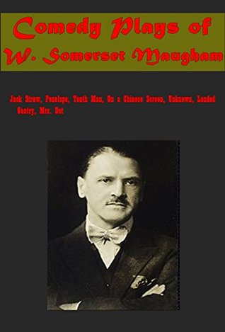 Download W. Somerset Maugham Comedy Plays Novels 7- Jack Straw Penelope Tenth Man On a Chinese Screen The Unknown Mrs. Dot Landed Gentry - W. Somerset Maugham | ePub