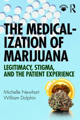 Read online The Medicalization of Marijuana: Legitimacy, Stigma, and the Patient Experience - Michelle Newhart | PDF