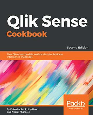 Read Qlik Sense Cookbook: Over 80 recipes on data analytics to solve business intelligence challenges, 2nd Edition - Pablo Labbe file in ePub