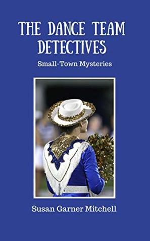 Download The Dance Team Detectives: Small-Town Mysteries - Susan Garner Mitchell file in ePub