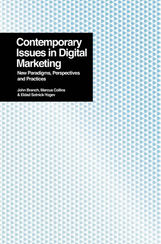 Read online Contemporary Issues in Digital Marketing: New Paradigms, Perspectives, and Practices - Eldad Sotnick-Yogev | PDF