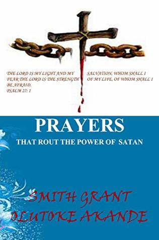Download PRAYERS THAT ROUT THE POWER OF SATAN: ACTION PRAYER - Smith Grant file in PDF