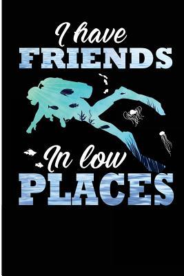 Read online I Have Friends in Low Places: Scuba Diving Low Places Blank Lined Journal -  | ePub