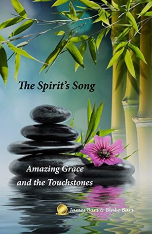 Download The Spirit's Song: Amazing Grace and the Touchstones - James Bars | PDF