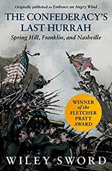 Read The Confederacy's Last Hurrah: Spring Hill, Franklin, and Nashville - Wiley Sword file in PDF