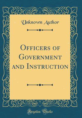 Download Officers of Government and Instruction (Classic Reprint) - Unknown | ePub