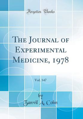 Download The Journal of Experimental Medicine, 1978, Vol. 147 (Classic Reprint) - Zanvil a Cohn file in ePub