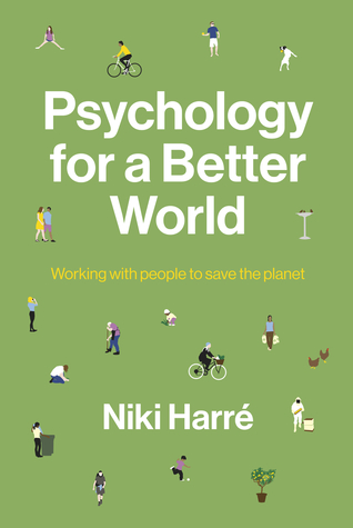 Read online Psychology for a Better World: Working with People to Save the Planet. Revised and Updated Edition. - Niki Harré file in ePub