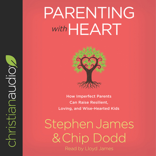 Read Parenting with Heart: How Imperfect Parents Can Raise Resilient, Loving, and Wise-Hearted Kids - Stephen James file in ePub