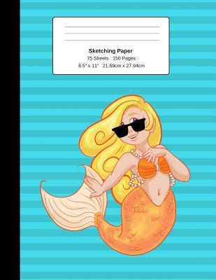 Read online Sketching Paper: Mermaid Composition Notebook, Blank Sketch Paper Drawing Art Sketchbook 150 Pages the Awesome Maid of the Sea - Awesome Mermaids file in ePub