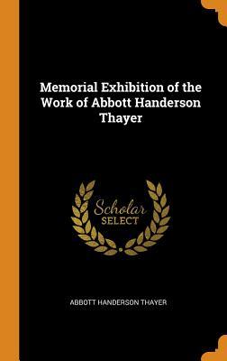 Download Memorial Exhibition of the Work of Abbott Handerson Thayer - Abbott Handerson Thayer file in PDF