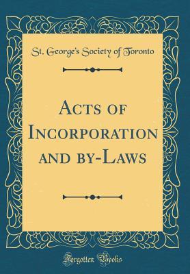 Read Acts of Incorporation and By-Laws (Classic Reprint) - St George's Society of Toronto | PDF