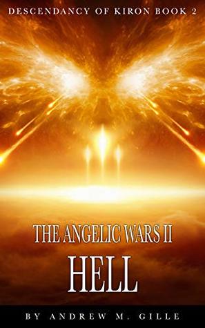 Read The Angelic Wars II - Hell (Decendancy of Kiron Book 2) - Andrew Gille | PDF
