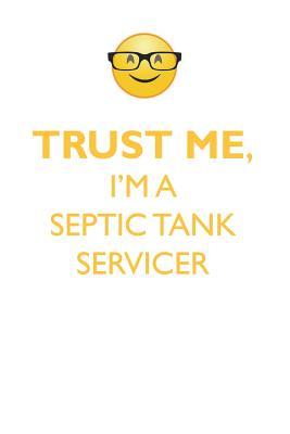 Read online TRUST ME, I'M A SEPTIC TANK SERVICER AFFIRMATIONS WORKBOOK Positive Affirmations Workbook. Includes: Mentoring Questions, Guidance, Supporting You. - Affirmations World | ePub