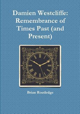 Read online Damien Westcliffe: Remembrance of Times Past (and Present) - Brian Routledge file in ePub
