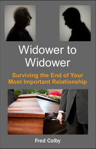Read Widower to Widower: Surviving the End of Your Most Important Relationship - Fred Colby | PDF