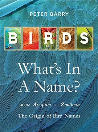 Read Birds What's in a Name?: from Accipiter to Zoothera The Origin of Bird Names - Peter Barry | ePub