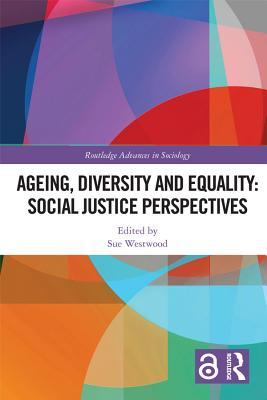 Download Ageing, Diversity and Equality: Social Justice Perspectives (Open Access): Social Justice Perspectives - Sue Westwood file in ePub