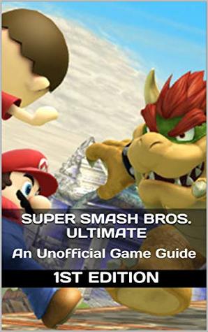 Download Super Smash Bros. Ultimate: An Unofficial Game Guide 1st Edition - Vincent Verret file in ePub