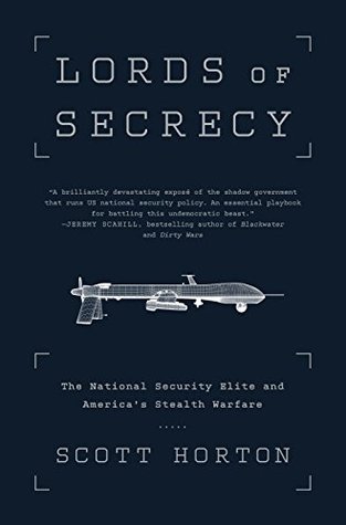 Read online Lords of Secrecy: The National Security Elite and America's Stealth Warfare - Scott Horton | ePub
