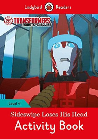 Download Transformers: Sideswipe Loses His Head Activity Book - Ladybird Readers Level 4 - Na file in PDF