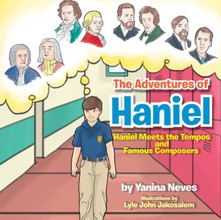 Download The Adventures of Haniel : Haniel Meets the Tempos and Famous Composers: Haniel Meets the Tempos and Famous Composers - Yanina Neves | ePub