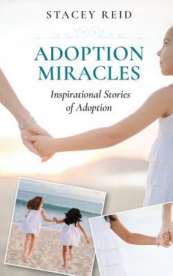 Download Adoption Miracles: Inspirational Stories of Adoption - Stacey Reid | ePub