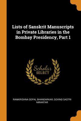 Read online Lists of Sanskrit Manuscripts in Private Libraries in the Bombay Presidency, Part 1 - Ramkrishna Gopal Bhandarkar file in PDF