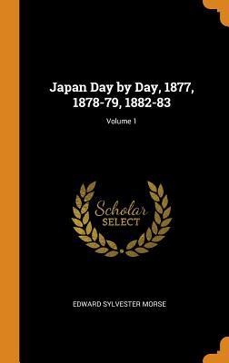 Read Japan Day by Day, 1877, 1878-79, 1882-83; Volume 1 - Edward S. Morse file in PDF