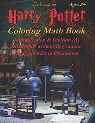 Download The Unofficial Harry Potter Coloring Math Book Multiplication & Division (A) Ages 8 : Black & White Edition - LLC STEM mindset | ePub