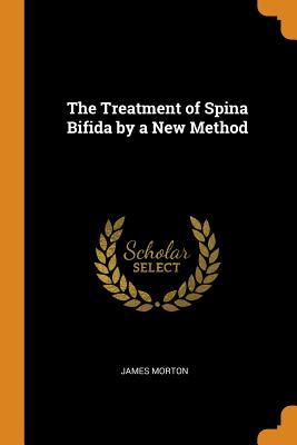 Read online The Treatment of Spina Bifida by a New Method - James Morton file in ePub