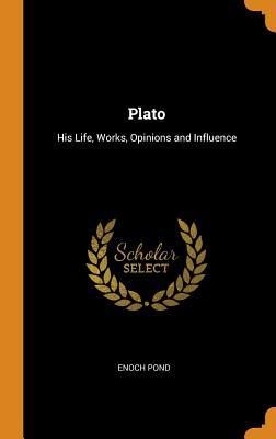 Download Plato: His Life, Works, Opinions and Influence - Enoch Pond file in PDF