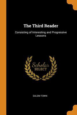 Read The Third Reader: Consisting of Interesting and Progressive Lessons - Salem Town file in ePub