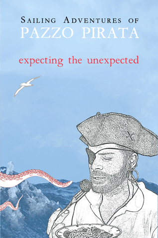 Download Sailing Adventures of Pazzo Pirata: Expecting the Unexpected - Pazzo Pirata file in ePub